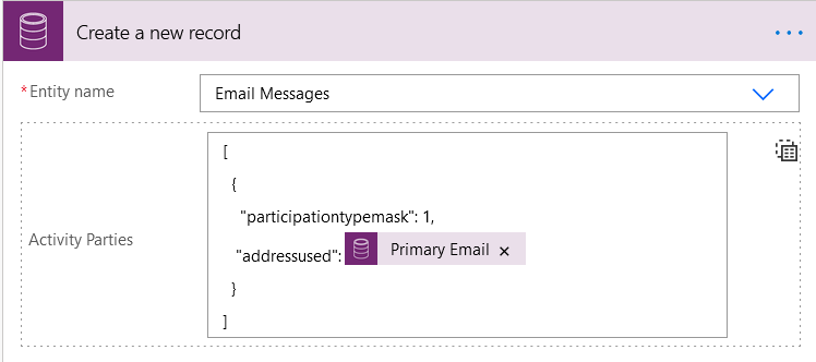 Create a new record 
*Entity name 
Activity Parties 
Email Messages 
"participationtypemask": 1, 
Primary Email x 
"addressused": 