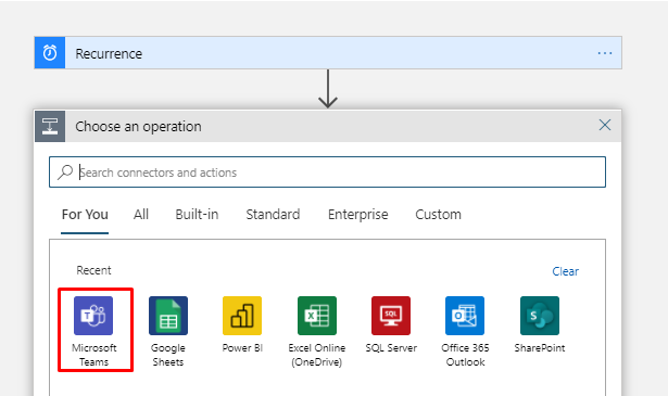 O 
Recurrence 
Choose an operation 
bearch connect'S and actions 
For You 
All Built-in 
Standard 
Excel 
Enterprise 
SQL 
Custom 
Office 
Outlook 
x 
Clear 