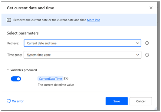 Get current date and time 
Retrieves the current date or the curent d a a 
Select parameters 
C 'Ment date and time 
Time System time 
v Variab16 produced 
CurrentOateTime (X) 
Current datetime Value 
On error 